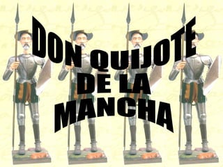 DON QUIJOTE DE LA  MANCHA 