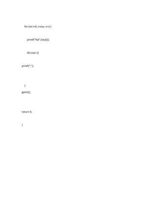 for (int i=0; i<size; i++) {

printf("%d",lista[i]);

if(i<size-1)

printf(",");

}
getch();

return 0;

}

 