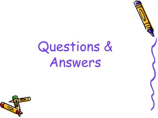 Questions &
Answers
 
