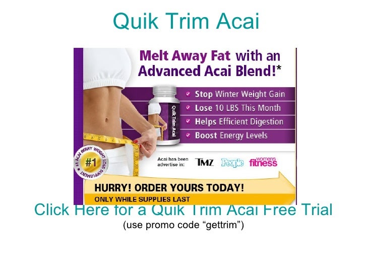 Where to buy Quik Trim Acai. Dont Buy Quik Trim Acai. Get a Quik Trim Acai Free Trial Offer Here