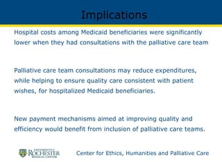 Implications <ul><li>Hospital costs among Medicaid beneficiaries were significantly lower when they had consultations with...