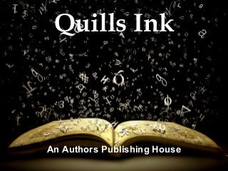 Quills Ink

An Authors Publishing House

 