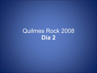 Quilmes Rock 2008 Día 2 