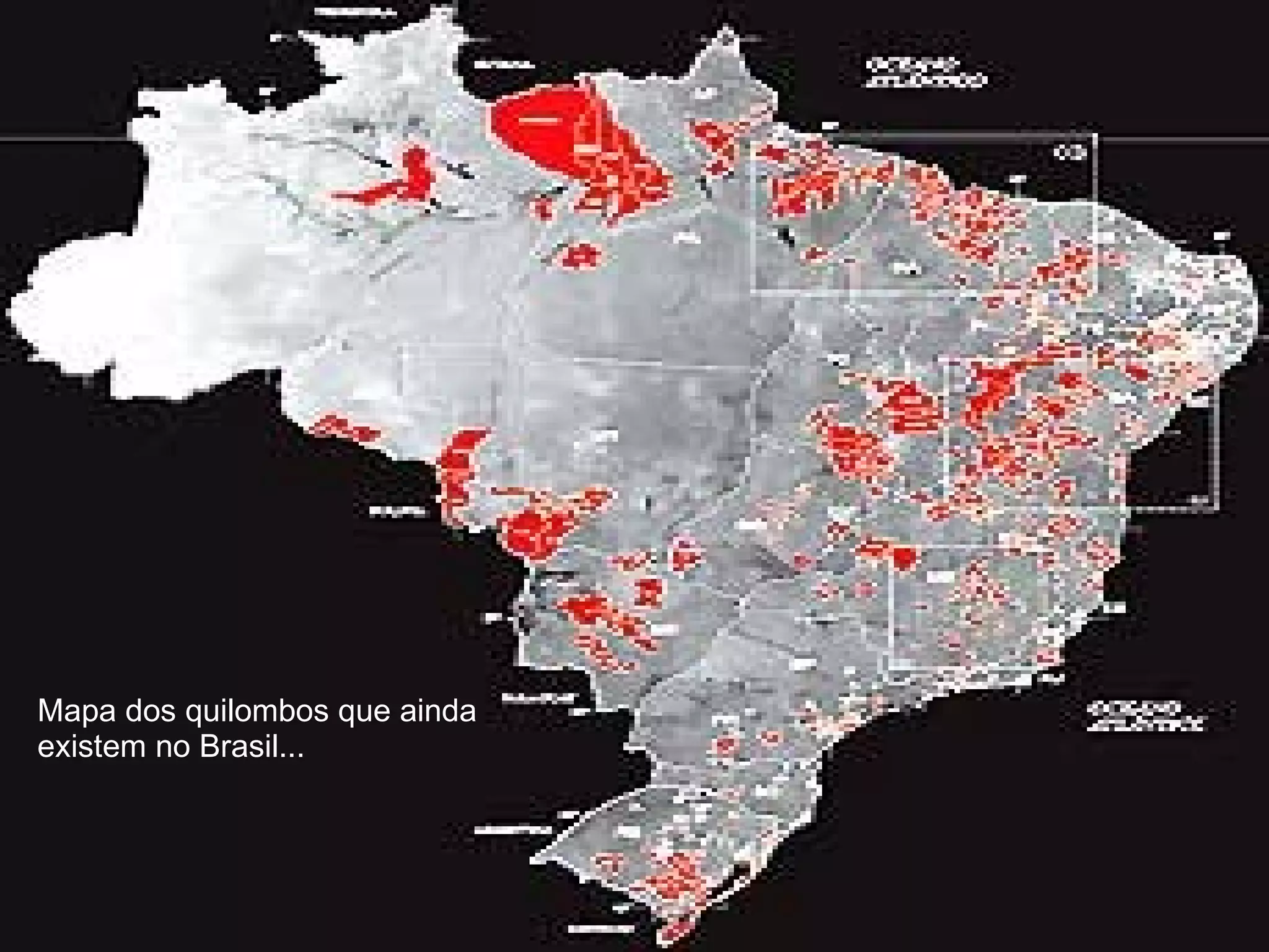 Mapa dos quilombos que ainda existem no Brasil...
