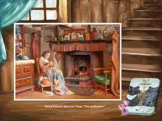 Henry Edward Spernon Tozer “The quiltmaker”
 