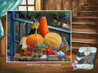 Rachel Clearfield “Altar of Thanksgiving #3”
 