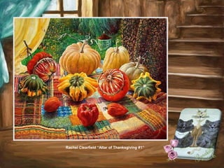 Rachel Clearfield “Altar of Thanksgiving #1”
 