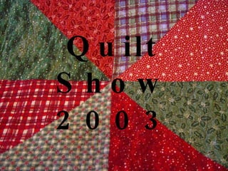 Quilt Show 2003 