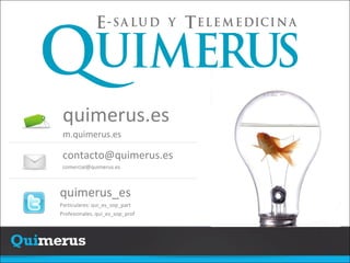 [email_address] [email_address] quimerus_es Particulares: qui_es_sop_part Profesionales. qui_es_sop_prof quimerus.es m.quimerus.es 