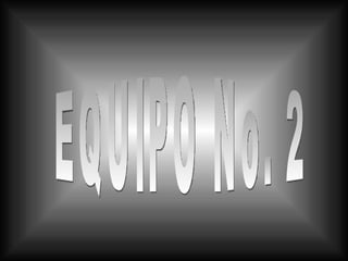 EQUIPO No. 2