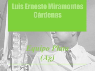 Luis Ernesto Miramontes
Cárdenas
Equipo Plata
(Ag)
 