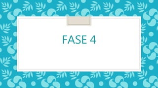 FASE 4
 