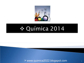 1www.quimica2022.blogspot.com
 