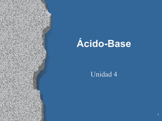 Ácido-Base Unidad 4 