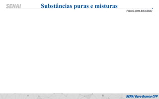 Substâncias puras e misturas
 