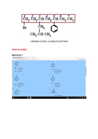 1-BROMO-5-FENIL-4-ISOBUTILHEPTANO
PANTALLAZOS
Ejercicios 1
 