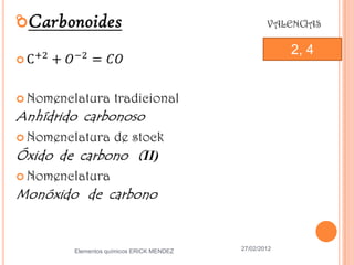 



                                                   2, 4




    Elementos químicos ERICK MENDEZ   27/02/2012
 