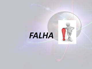 FALHA 
 