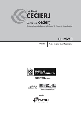 Química I
Volume 1   Marco Antonio Chaer Nascimento




Apoio:
 