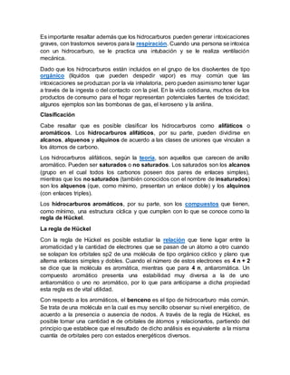 Es importante resaltar además que los hidrocarburos pueden generar intoxicaciones
graves, con trastornos severos para la r...