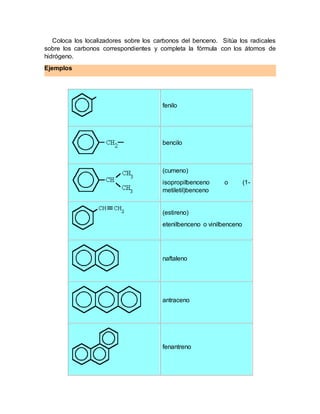 Coloca los localizadores sobre los carbonos del benceno. Sitúa los radicales
sobre los carbonos correspondientes y complet...