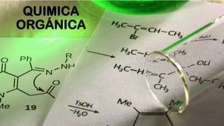 QUIMICA
ORGÁNICA
 