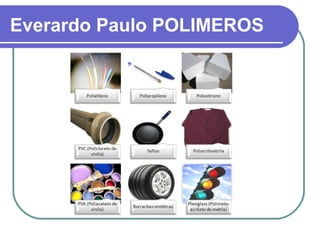 Everardo Paulo POLIMEROS

 