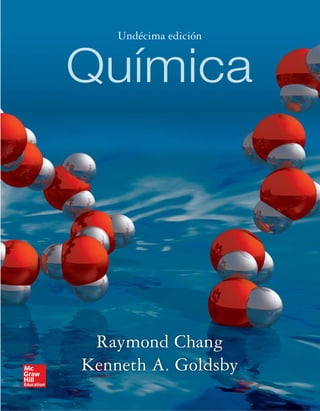 Química
Undécima edición
Raymond Chang
Kenneth A. Goldsby
 