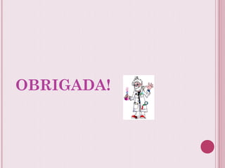 OBRIGADA!
 