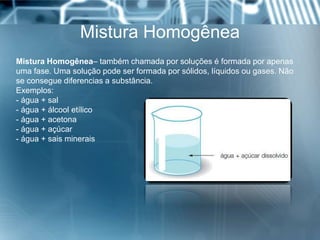 Misturas Homogêneas e Heterogêneas | PPTX