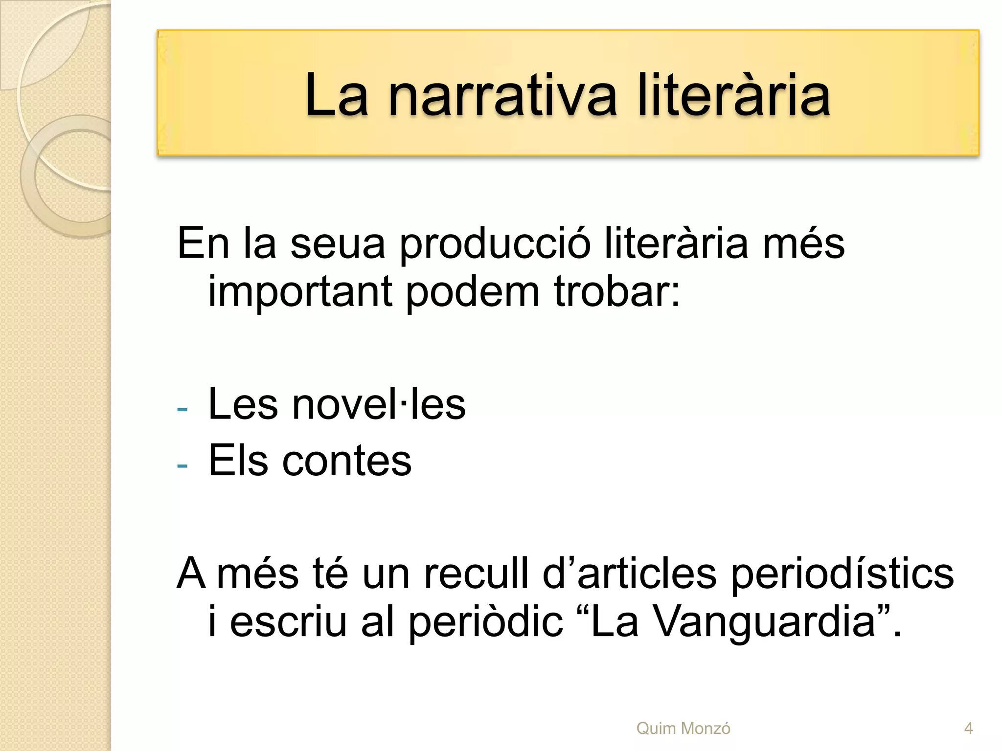 La narrativa literàriaEn la seuaproduccióliteràriamésimportantpodemtrobar: Les novel·les