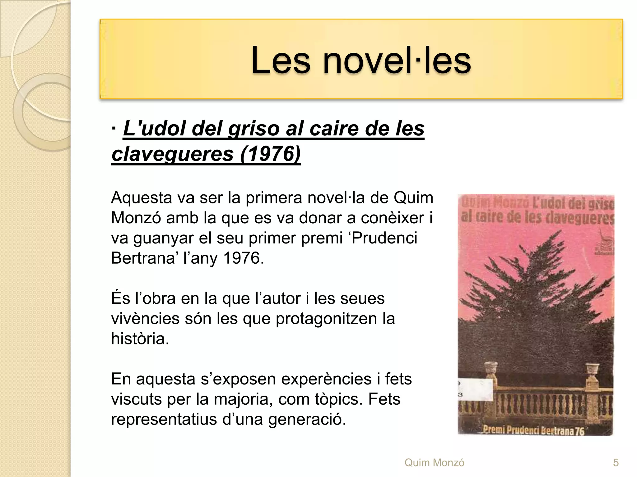 ElscontesA més té un reculld’articlesperiodístics i escriu al periòdic “La Vanguardia”.4Quim Monzó