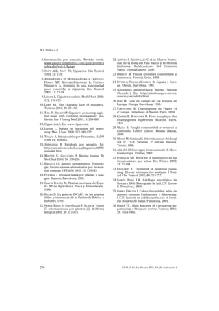 M.A. Pinillos et al


 6. Intoxicación por pescado. Revista verde.         22. AIZPURU I, ASEGINOLAZA C et al. Claves ilustra-
    www.salud.ciudadfutura.com/gacetaverde/i             das de la flora del País Vasco y territorios
    ndex.cfm?vol=14$page                                 limítrofes. Publicaciones del Gobierno
 7. SWIFT AEB, SWIFT TR. Ciguatera. Clin Toxicol         Vasco. Vitoria-Gasteiz, 2000.
    1993; 31: 1-29.                                  23. DURRUTI M. Frutos silvestres comestibles y
 8. ARCILA-HERREA H, MENDOZA-AYORA J, GONZÁLEZ-          venenosos. Everest. León, 1999.
    FRANCO MF, MONTERO-FERNÁNDEZ L, CASTELO-         24. FITTER A. Flores silvestres de España y Euro-
    NAVARRETE A. Revisión de una enfermedad              pa. Omega. Barcelona, 1987.
    poco conocida: la ciguatera. Rev Biomed          25. Naturaleza mediterránea: Adelfa (Nerium
    2001; 12: 27-34.                                     Oleander). En: http://mirabosques.merca-
 9. LEHANE L. Ciguatera update. Med J Aust 2000;         nuncio.com/adelfa.html.
    172: 176-179.                                    26. BON M. Guía de campo de los hongos de
10. LEWIS RJ. The changing face of ciguatera.            Europa. Omega. Barcelona, 1988.
    Toxicon 2001; 39: 97-106.                        27. CORTECUISSE R. Champignons de France et
11. TING JY, BROWN AF. Ciguatera poisoning: a glo-       d’Europe. Delachaux et Niestlé. París, 1994.
    bal issue with common management pro-            28. KÜHNER R, ROMAGNESI H. Flore analytique des
    blems. Eur J Emerg Med 2001; 8: 295-300.             champignons supérieurs. Masson. París,
12. Cigua-check. En: www.cigua.coni.                     1974.
13. LEHANE L. Update on histamine fish poiso-        29. MAZZA R. Funghi commestibili e velenosi a
    ning. Med J Aust 2000; 173: 149-152.                 confronto. Fabbri Editori. Milano (Italia),
                                                         2000.
14. TINAJAS A. Intoxicación por Histamina. JANO
    1998; LV: 950-953.                               30. MOSER M. Guida alla determinazione dei fungi
                                                         Vol 1º, 1978. Satumia. 2ª edición italiana.
15. ABENGÓZAR R. Patología por anisakis. En:             Trento, 1986.
    http://www.icom-toledo.es/alfaquin/octl999/
    anisakis.htm.                                    31. Atti del 20 Convegno Internazionale di Mico-
                                                         tossicología. Viterbo, 2001.
16. WHITTLE K, GALLACHER S. Marine toxins. Br
    Med Bull 2000; 56: 236-253.                      32. ITURRALDE MJ. Retos en el diagnóstico de las
                                                         intoxicaciones por setas. Rey Tóxico 2002;
17. BAIXAULI VJ. Ámbito farmacéutico. Toxicolo-          19: 97-144.
    gía. Intoxicaciones alimentarias por biotoxi-
                                                     33. ENJALBERT E. Treatment of amatoxin poiso-
    nas marinas. OFFARM 2000; 19: 130-143.
                                                         ning: 20-year retrospective analysis. J Toxi-
18. PIQUERAS J. Intoxicaciones por plantas y hon-        col Clin Toxicol 2002; 40: 715-757.
    gos. Masson. Barcelona, 1996.
                                                     34. GARCÍA BONA LM. Catálogo micológico de
19. GARCÍA ROLLÁN M. Plantas mortales de Espa-           Navarra 2000. Monografía de la S.C.N. Goros-
    ña. Mº de Agricultura, Pesca y Alimentación.         ti. Pamplona, 2000.
    1986.                                            35. GÓMEZ URRUTIA J. Colección carteles: setas de
20. RIVERA D. La guía de INCAFO de las plantas           nuestro entorno. Confusiones y diferencias.
    útiles y venenosas de la Península Ibérica y         S.C.N. Gorosti en colaboración con el Servi-
    Baleares. 1991.                                      cio Navarro de Salud. Pamplona, 2001.
21. NOGUÉ XARAU S, SANZ-GALLÉN P, BLANCHÉ VERGÉS     36. Danel VC. Main features of Cortinarius sp.
    C. Intoxicaciones por plantas (I). Medicina          poisoning: a literature review. Toxicon 2001;
    Integral 2000; 36: 371-379.                          39: 1053-1060.




258                                                         ANALES Sis San Navarra 2003, Vol. 26, Suplemento 1
 