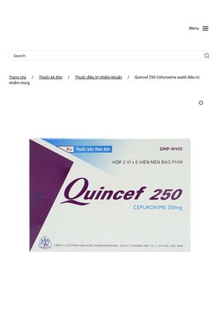 Menu
Search
Trang chủ
 / Thuốc kê đơn
 / Thuốc điều trị nhiễm khuẩn
 / Quincef 250 Cefuroxime axetil điều trị
nhiễm trùng
 