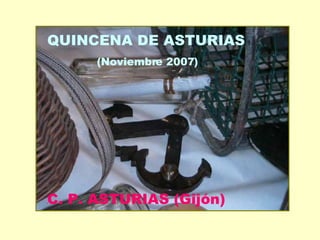 QUINCENA DE ASTURIAS (Noviembre 2007) C. P. ASTURIAS (Gijón)