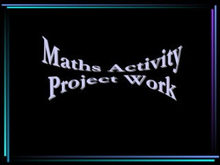 Maths Activity  Project Work  