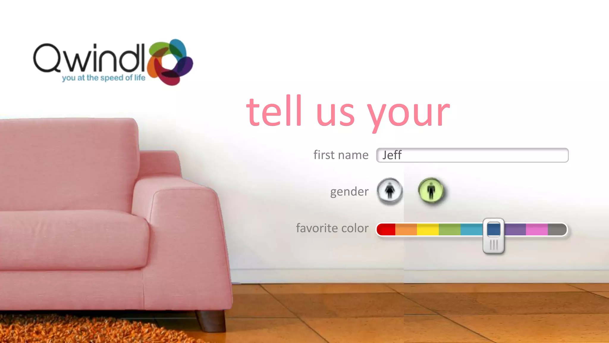 tell us your
     first name    Jeff

        gender

  favorite color
 