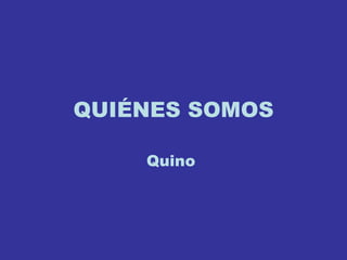 QUIÉNES SOMOS Quino  