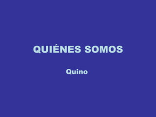 QUIÉNES SOMOS Quino  