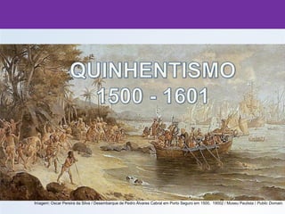 Imagem: Oscar Pereira da Silva / Desembarque de Pedro Álvares Cabral em Porto Seguro em 1500, 19002 / Museu Paulista / Public Domain.
 