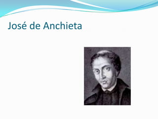 José de Anchieta
 