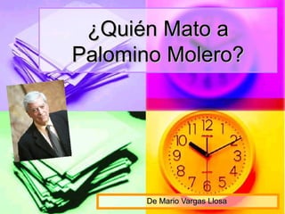 ¿Quién Mato a
Palomino Molero?




      De Mario Vargas Llosa
 