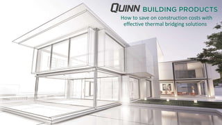 How to save on construction costs with
effective thermal bridging solutions
 