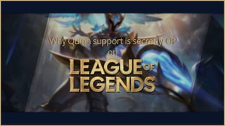 Why Quinn support is secretly OP
on
 