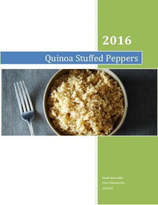 2016
Naufal Khairuddin
http://hbfoods.info
2/4/2016
Quinoa Stuffed Peppers
 