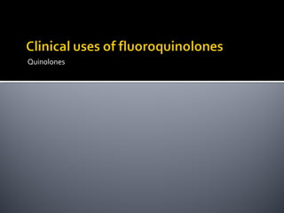 Quinolones
 
