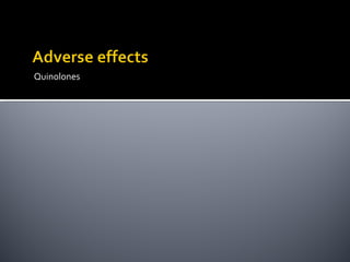 Quinolones
 