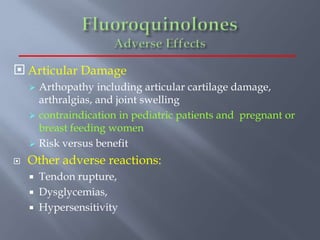  Articular Damage
 Arthopathy including articular cartilage damage,
arthralgias, and joint swelling
 contraindication in pediatric patients and pregnant or
breast feeding women
 Risk versus benefit
 Other adverse reactions:
 Tendon rupture,
 Dysglycemias,
 Hypersensitivity
 