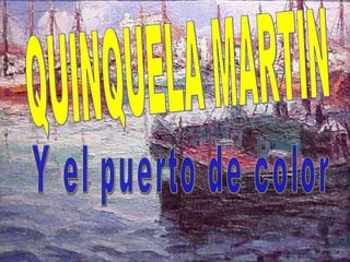 QUINQUELA MARTIN  Y el puerto de color  