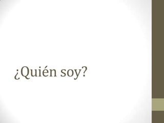 ¿Quién soy?